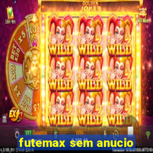 futemax sem anucio